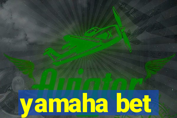 yamaha bet